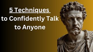 5 Stoic Techniques to Confidently Talk to Anyone (With Examples)