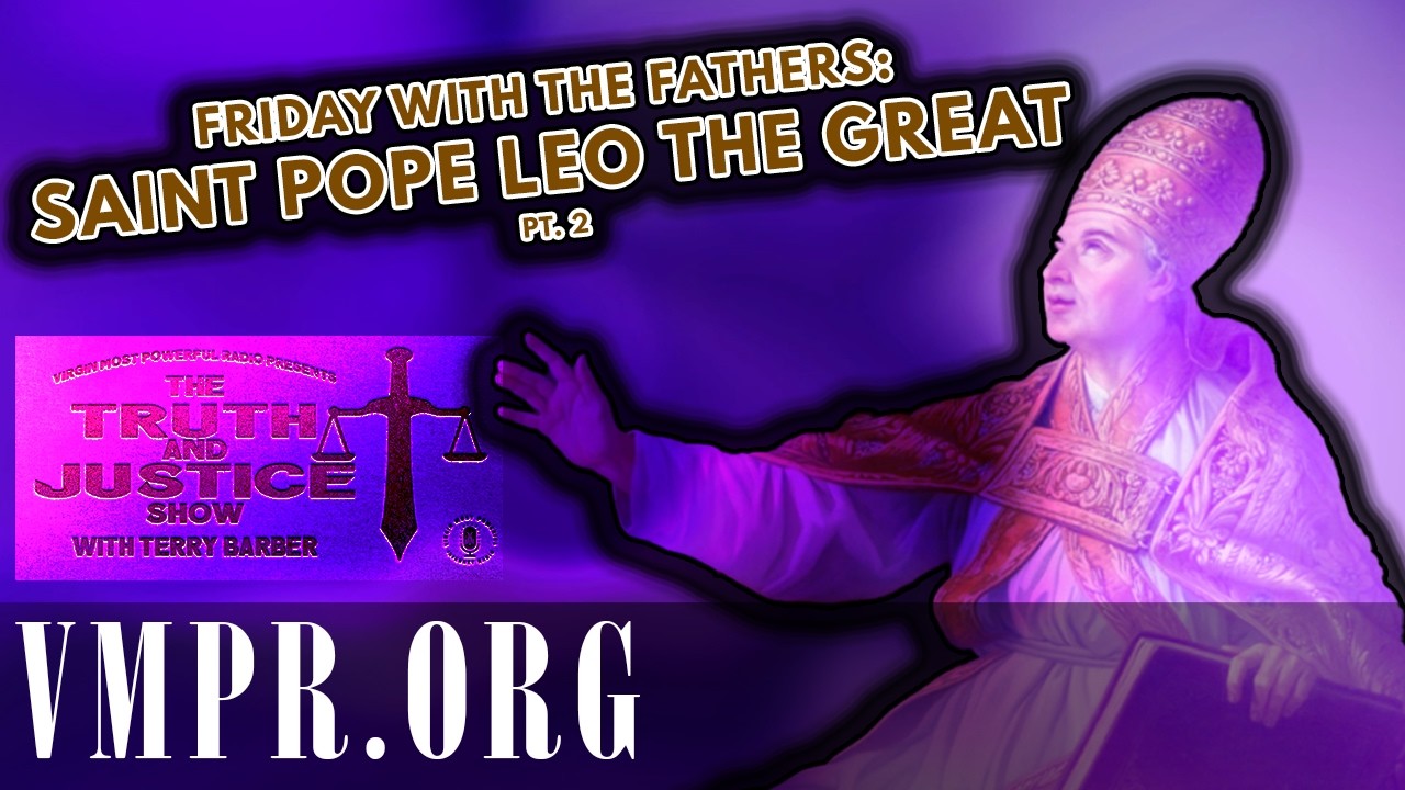 27 Feb 26 - Friday with the Fathers: Saint Pope Leo the Great, Pt. 2