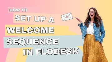 How to Set Up a Welcome Sequence in Flodesk