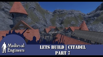 Medieval Engineers | Lets Build | Citadel Part 7