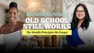 "Old School Still Works" The Wealth Principles We Forgot | Expert Interview with Michelle Richburg