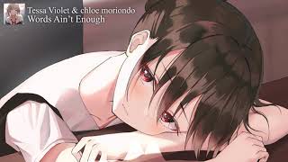 【Nightcore】Words Ain't Enough ★ Tessa Violet & chloe moriondo