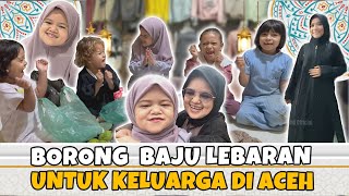 IMA AMA BORONG BAJU LEBARAN UNTUK KELUARGA DI ACEH 🥰🥰