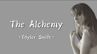 TAYLOR SWIFT - The Alchemy (Lyrics)