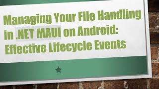Managing Your File Handling in .NET MAUI on Android: Effective Lifecycle Events screenshot 2