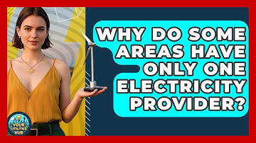 Why Do Some Areas Have Only One Electricity Provider? - Your Utilities Hub