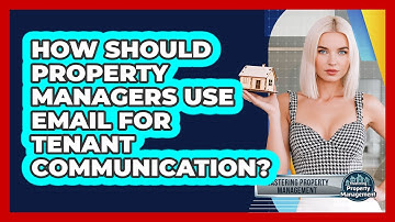 How Should Property Managers Use Email For Tenant Communication? - Mastering Property Management