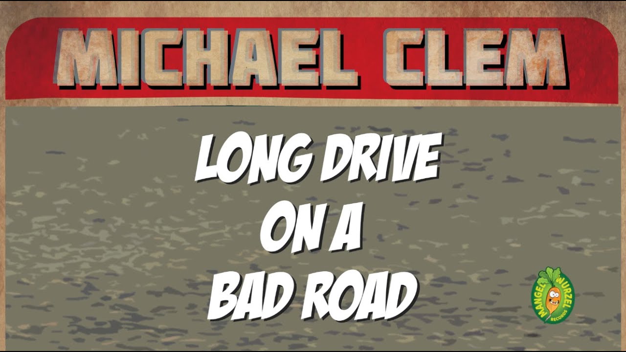"LONG DRIVE ON A BAD ROAD" by Michael R. Clem ©2026