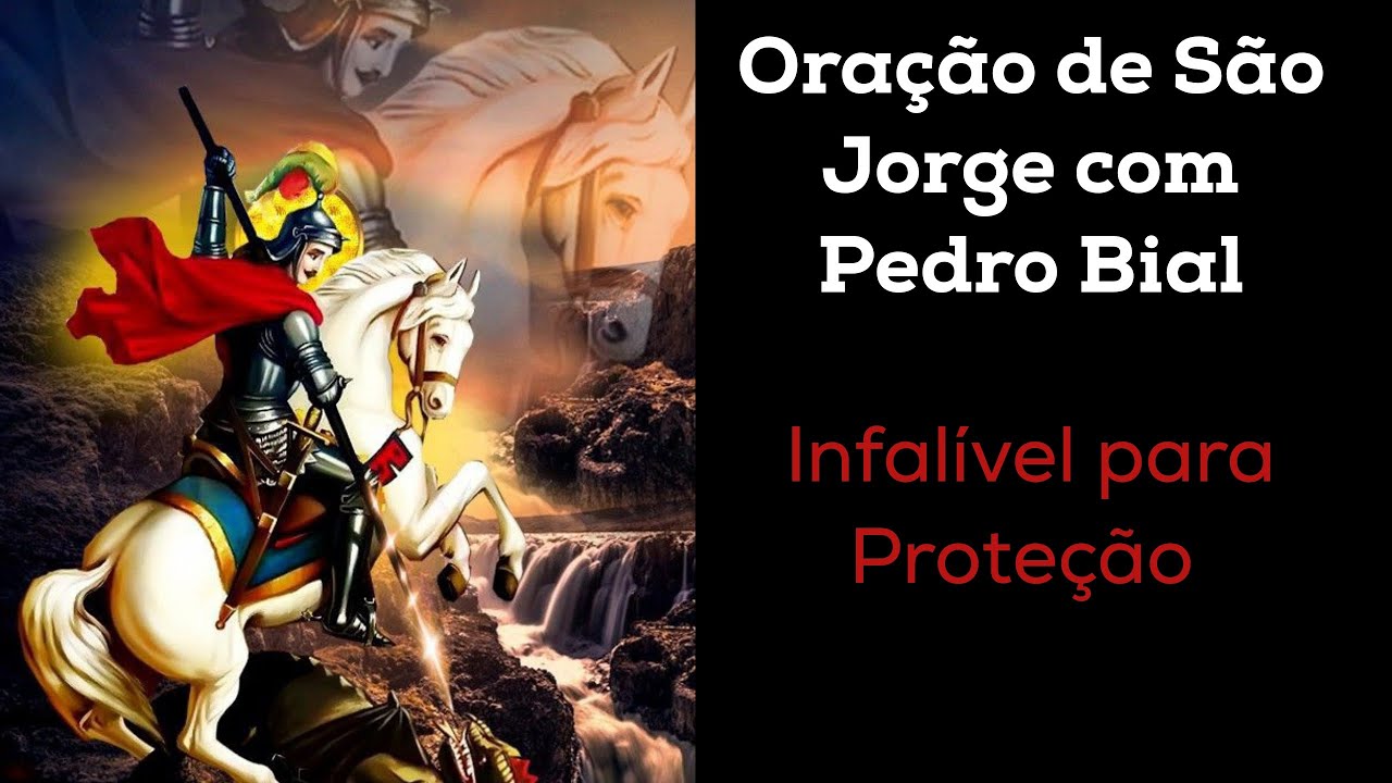 Oração de São Jorge com Pedro Bial ( infalível para Proteção) - YouTube