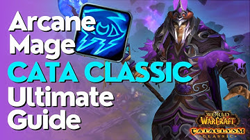 Arcane Mage Complete DPS Guide  | Cataclysm Classic