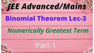 Binomial Theorem Lec-3( Numerically Greatest Term)