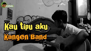 kangen Band - kau tipu aku || cover gitar