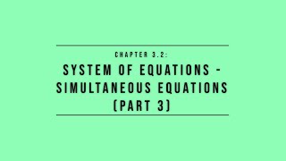 Additional Mathematics || Chapter 3.2 Simultaneous Equations (Part 3/5)