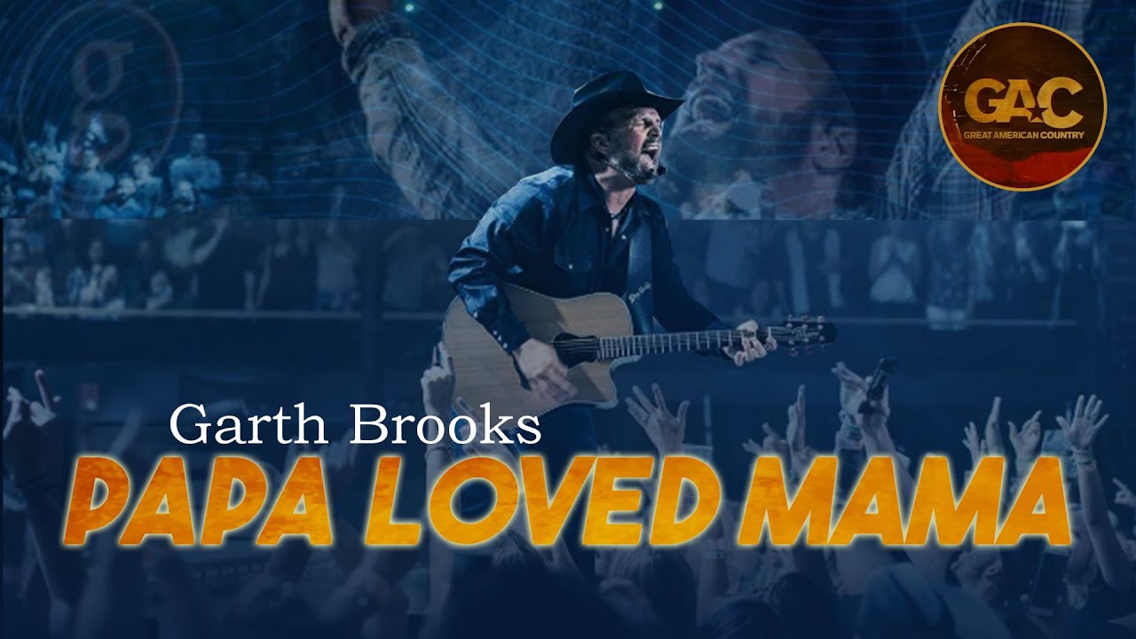 Papa loved mama — Garth Brooks (video)