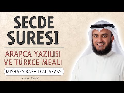 Secde suresi anlamı dinle Mishary Rashid al Afasy (Secde suresi arapça yazılışı okunuşu ve meali)