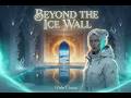 Beyond The Ice Wall