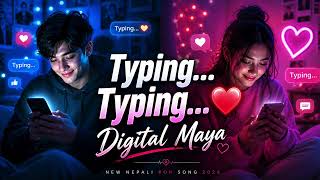 Digital Maya ❤️ | Typing Typing Timro Naam Screen Ma | New Nepali Pop Song 2026 | Online Love Story