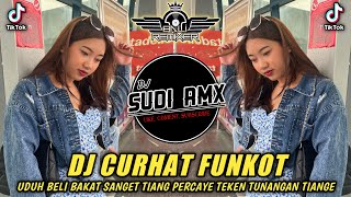 DJ CURHAT FUNKOT | DJ UDUH BELI BAKAT SANGET TIANG PERCAYE TEKEN TUNANGAN TIANGE | DJ SUDI RMX