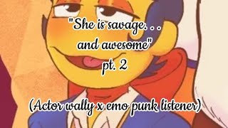 Famous "She is savage. . .and awesome"pt. 2(Actor wally x emo punk listener) Profile