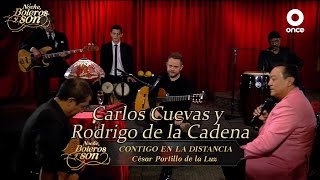 Video thumbnail of "Contigo En La Distancia - Carlos Cuevas y Rodrigo de la Cadena - Noche, Boleros y Son"