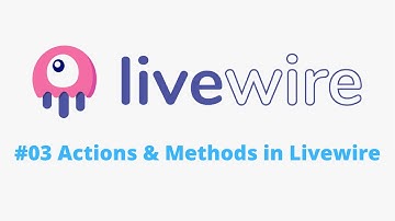#03 Actions and Methods in Livewire | Livewire Tutorial for Beginners Step by Step