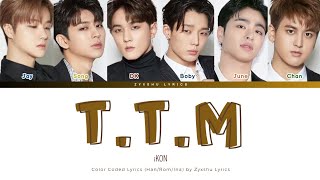 iKON - T.T.M (Han/Rom/Ina) color coded lyrics terjemahan Indonesia