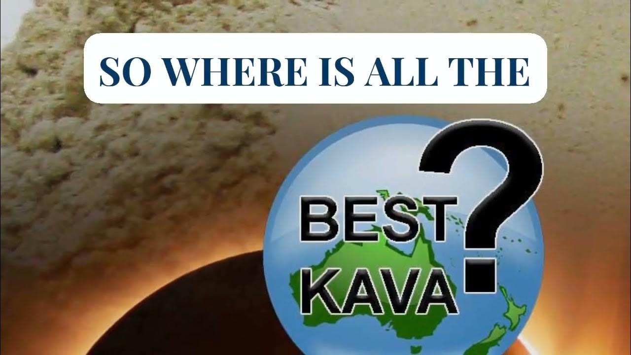 Where Does the Best Kava Come From? YouTube