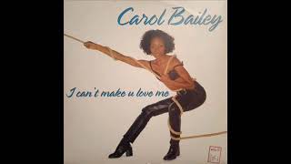 Carol Bailey - I Cant Make U Love Me