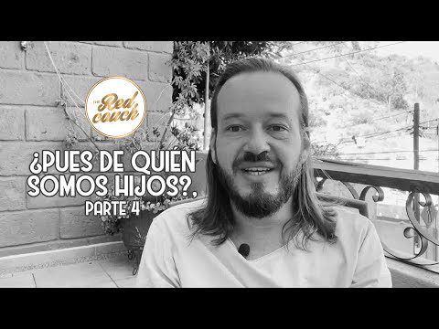 ⚪ Tema: ¿Pues de quién somos hijos?, parte 4