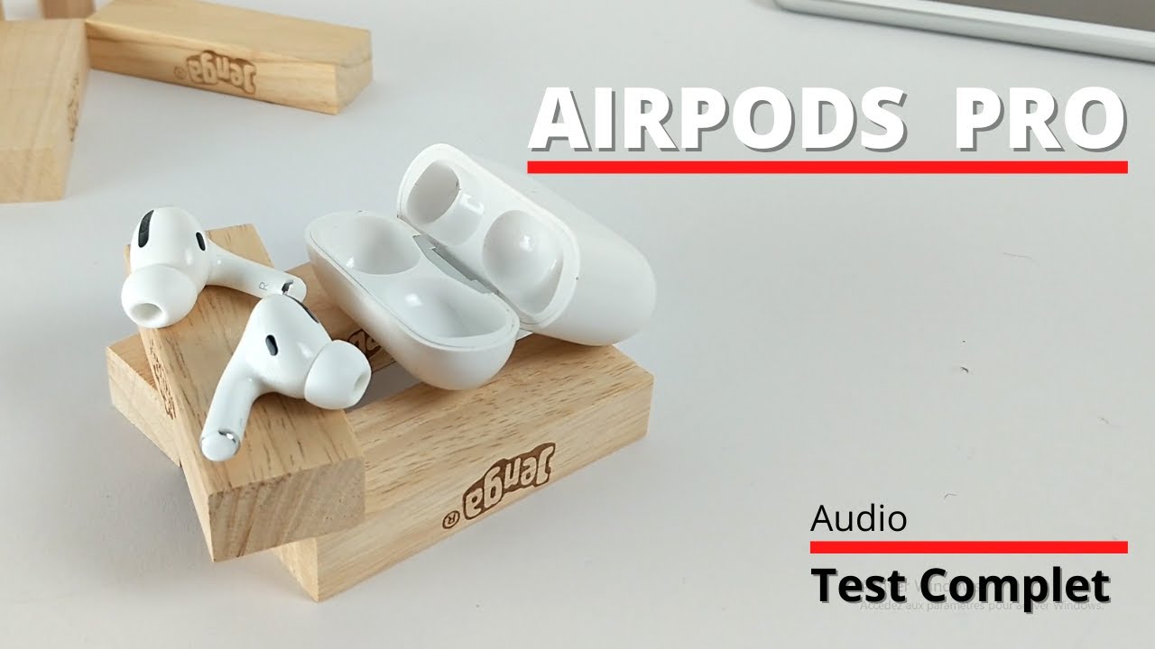 Test AirPods Pro : nouveaux écouteurs, vraie claque