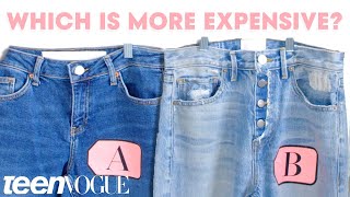Cheap Vs. Expensive Jeans  What's the Difference? | Teen Vogue