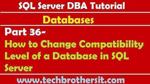 SQL Server DBA Tutorial 36-How to Change Compatibility Level of a Database in SQL Server