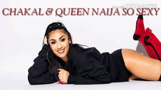 Chakal & QUEEN NAIJA SO SEXY