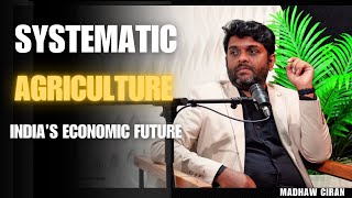Systematic Agriculture: India's Economic Future | V96 | Madhaw Ciran | Strategist