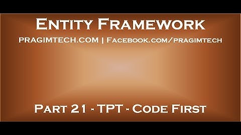 Part 21   Table Per Type TPT inheritance code first