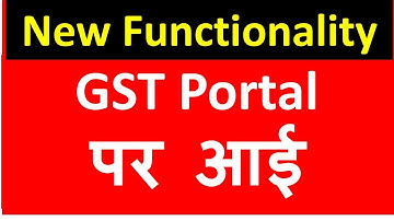 NEW FUNCTIONALITY ENABLED ON GST PORTAL I CA Satbir Singh