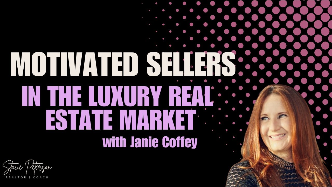 Top Sources of Motivated Luxury Sellers with Janie Coffey