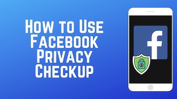 How to Use Facebook Privacy Checkup