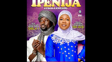 IPENIJA CHALLENGES By HAJIA OYINDAMOLA MARYAM EWA-ANOBI & Alh. Sulaimon Alao Adekunle Malaika QIBLA