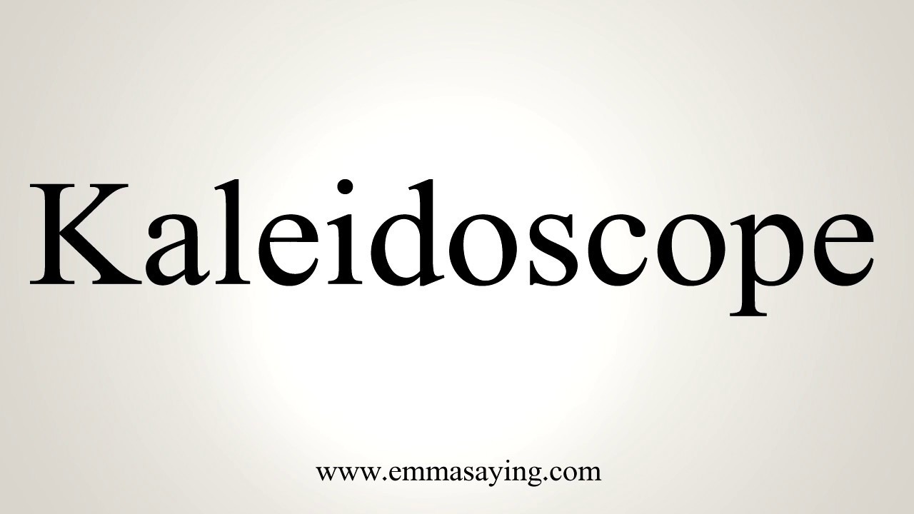 How To Pronounce Kaleidoscope YouTube