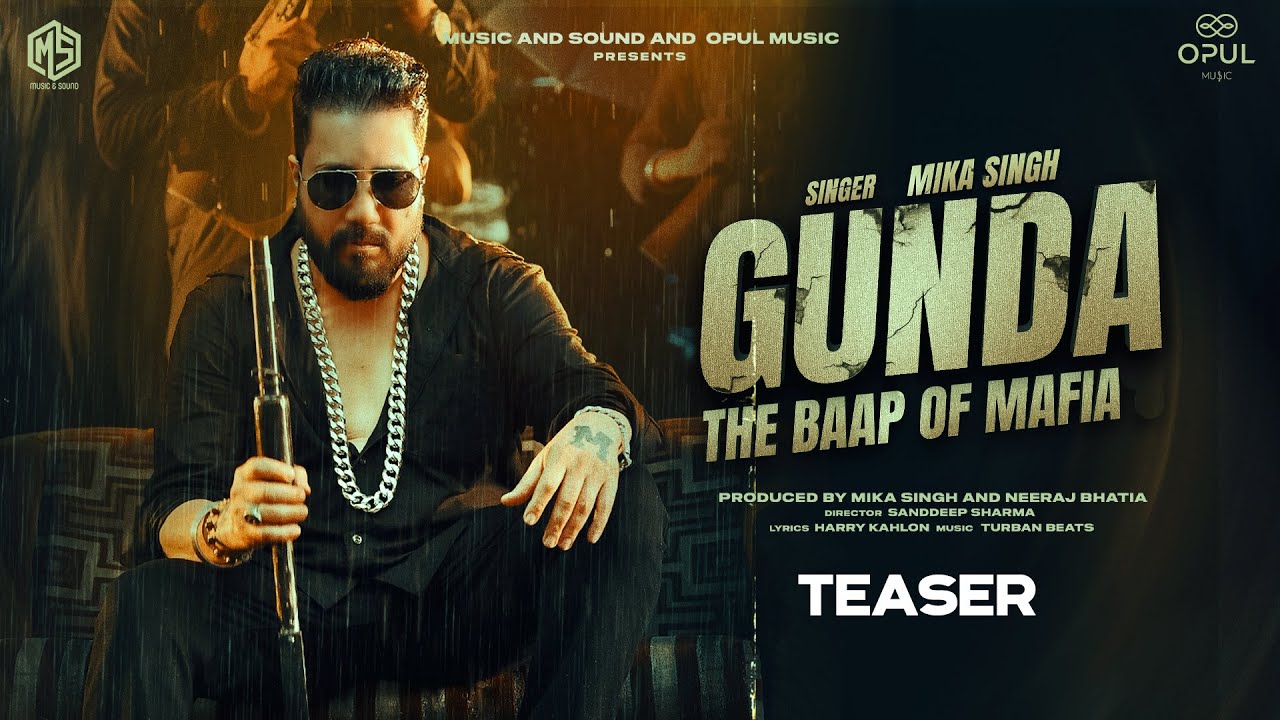 MIKA SINGH - GUNDA (THE BAAP OF MAFIA) TEASER 