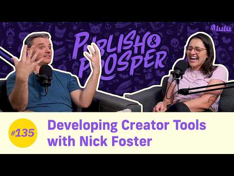 Developing Creator Tools with Nick Foster | Publish & Prosper #135