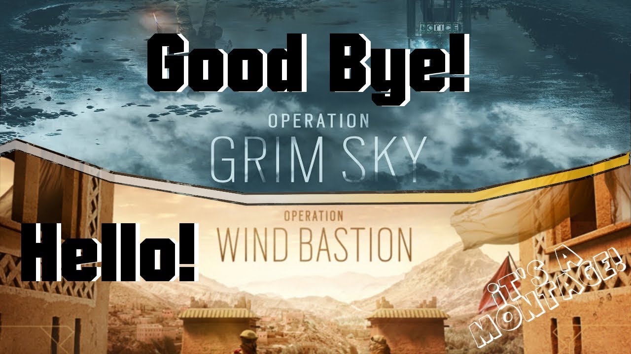 Rainbow Six Seige: Bye Bye Grim Sky, Hello Wind Bastion! 