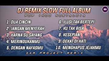 Dj Slow Remix Full Album Pop Indo Cocok Buat Perjalanan Dan Santai (Zamproject Remix)