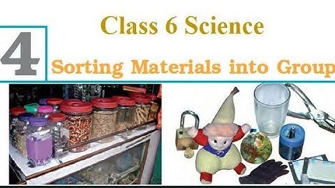 Sorting Materials into Groups for Class6 | Science / Chemistry Chapter 4