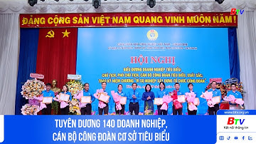 Tuyên dương 140 doanh nghiệp, cán bộ công đoàn cơ sở tiêu biểu