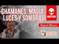 Chamanes: magia, luces y sombras, por Miguel Blanco