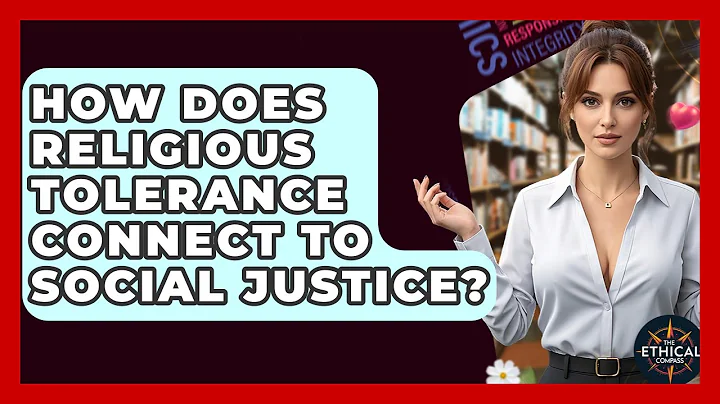 How Does Religious Tolerance Connect To Social Justice? - The Ethical Compass