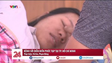 Bệnh sởi diễn biến phức tạp tại TP. Hồ Chí Minh | VTV24