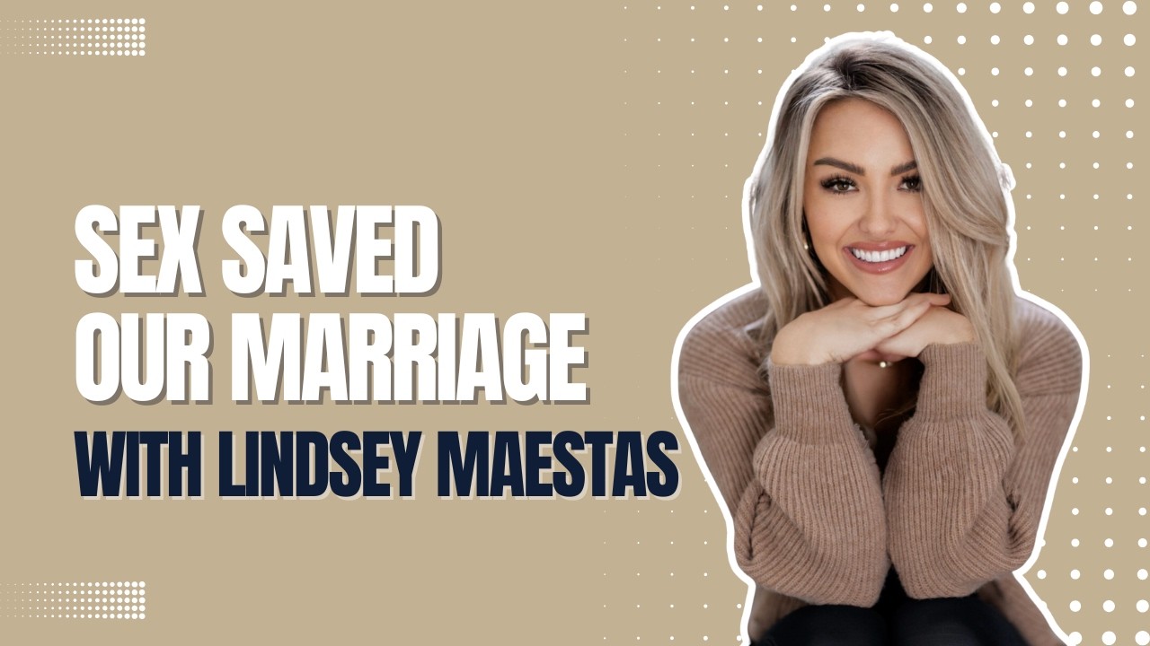 Sex Saved Our Marriage with Linsey Maestas